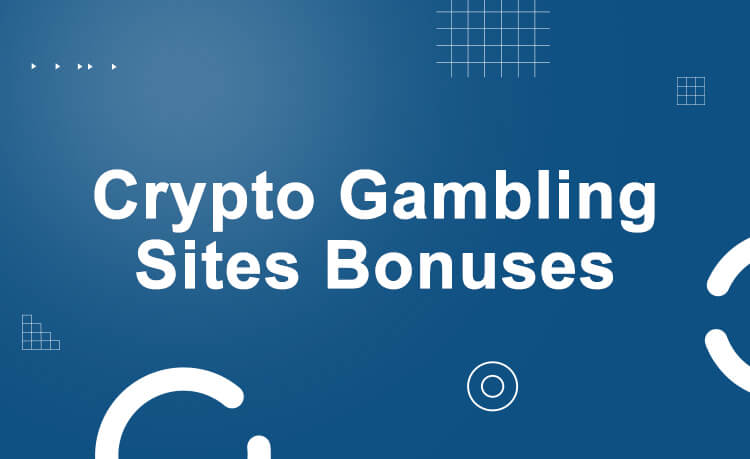 Crypto Gambling Sites Bonuses